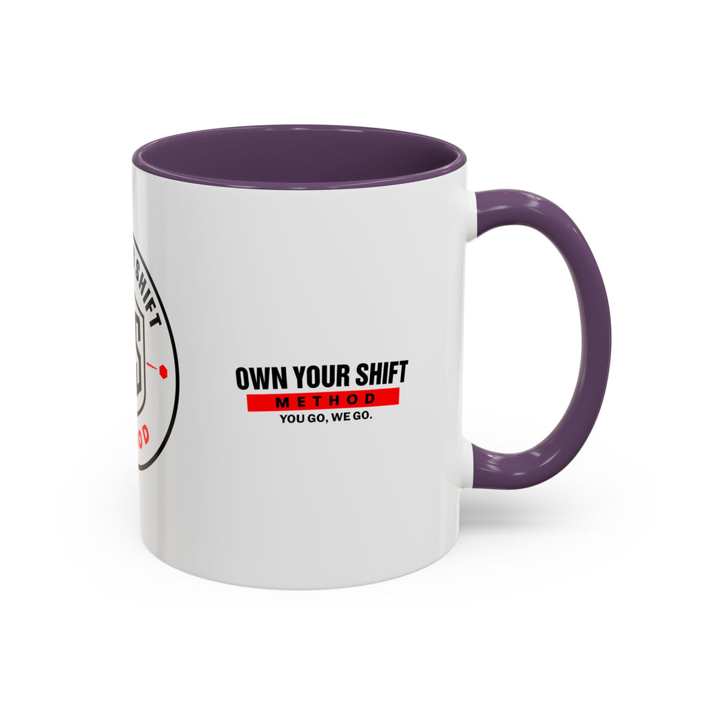 Own Your Shift Method Coffee Mug — Motivational Accent Mug (11/15oz)