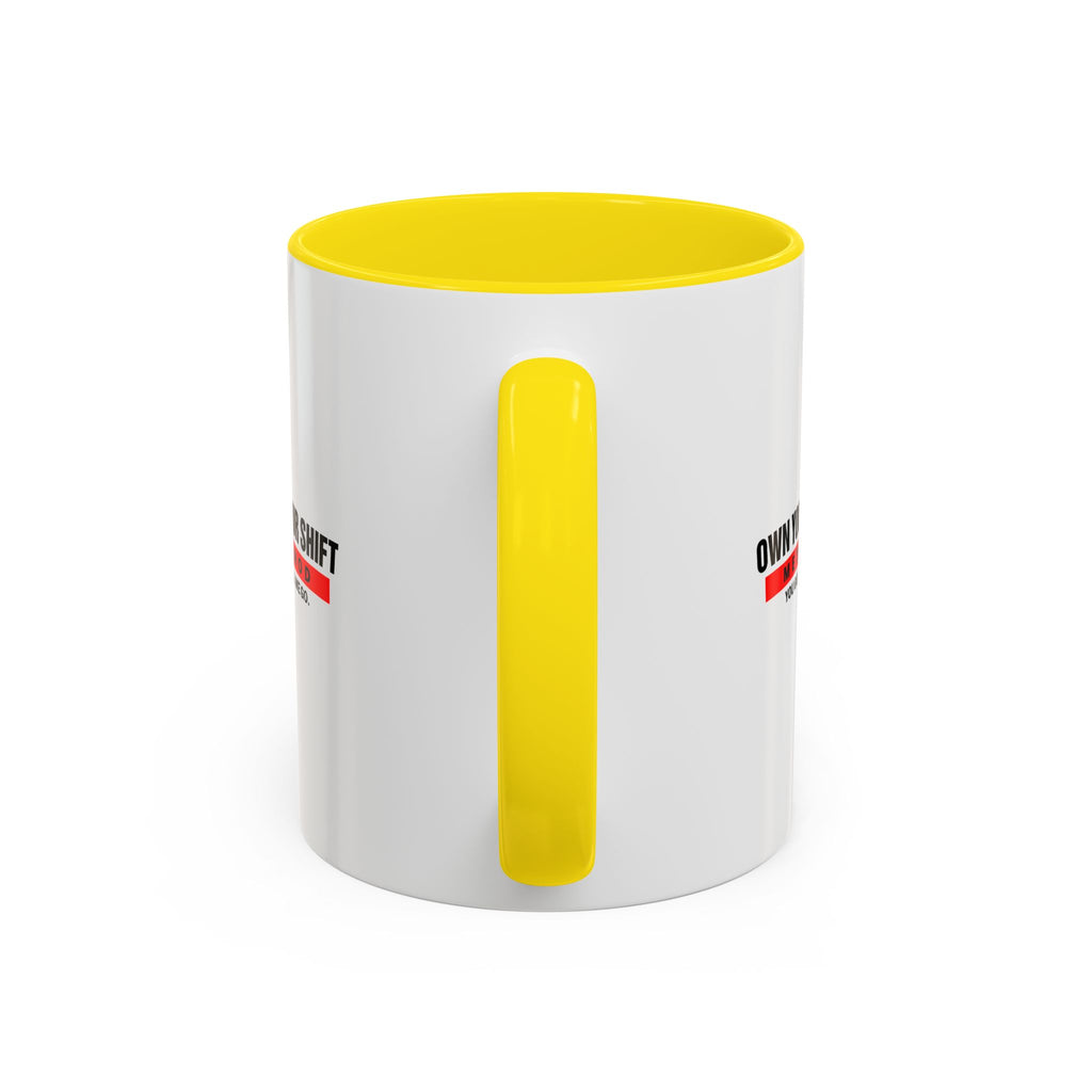 Own Your Shift Method Coffee Mug — Motivational Accent Mug (11/15oz)