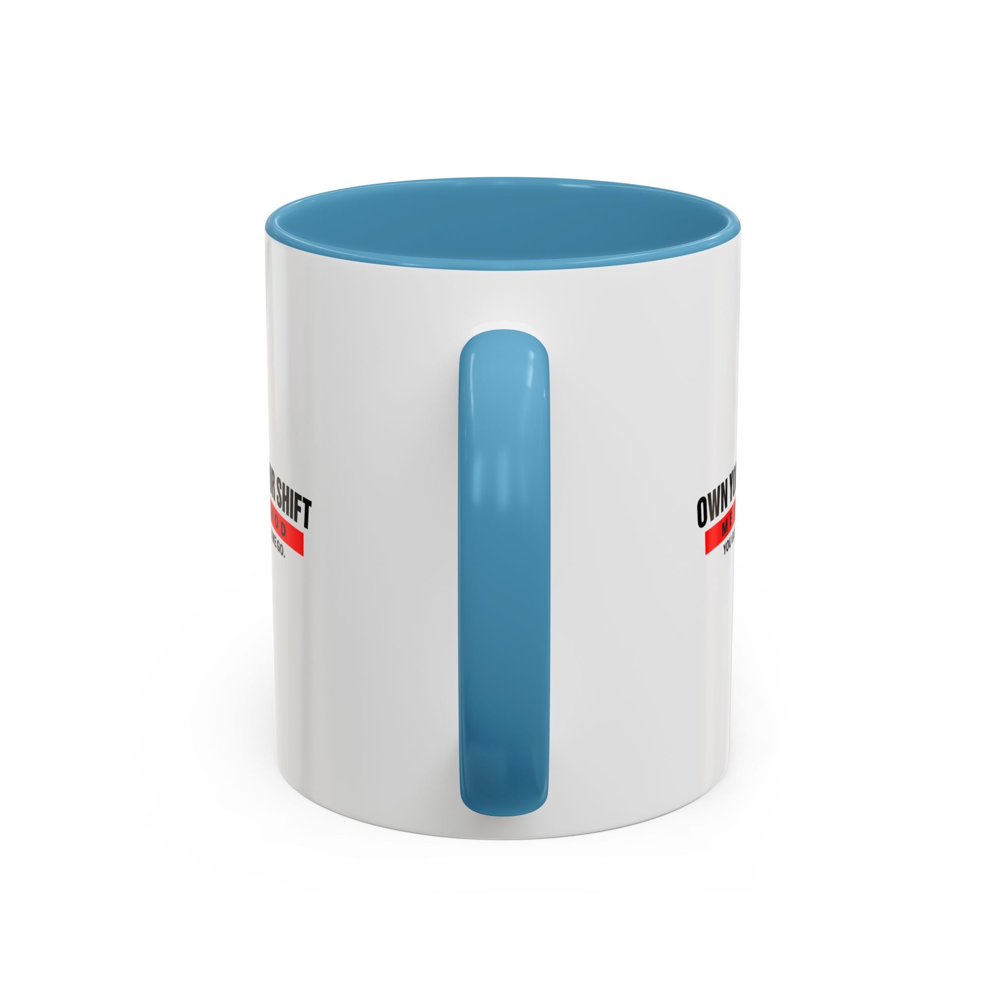 Own Your Shift Method Coffee Mug — Motivational Accent Mug (11/15oz)