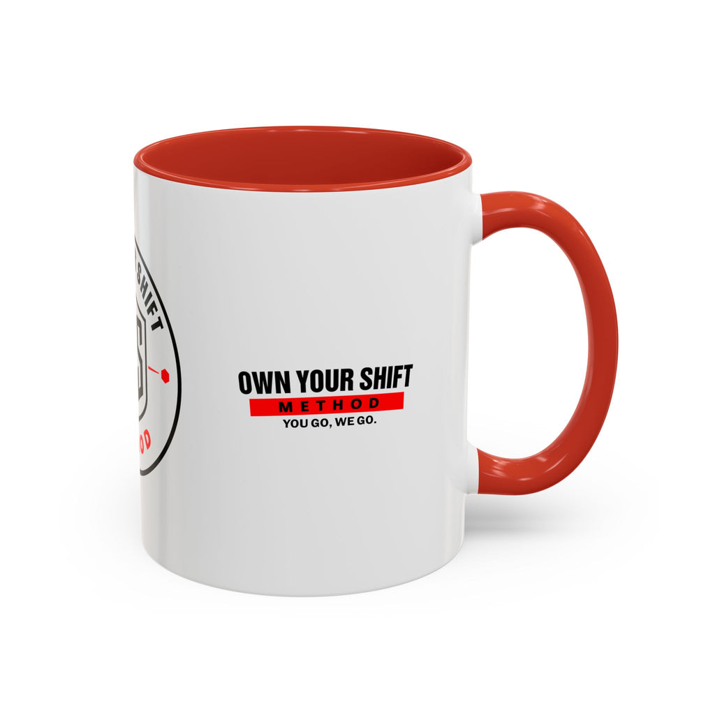 Own Your Shift Method Coffee Mug — Motivational Accent Mug (11/15oz)