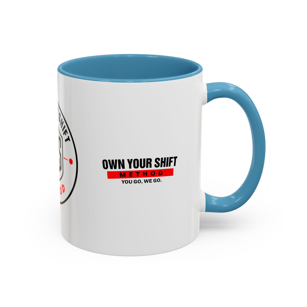 Own Your Shift Method Coffee Mug — Motivational Accent Mug (11/15oz)