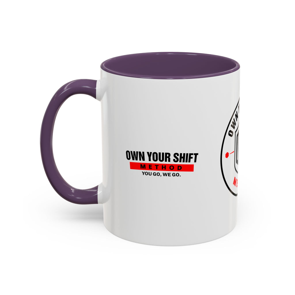 Own Your Shift Method Coffee Mug — Motivational Accent Mug (11/15oz)
