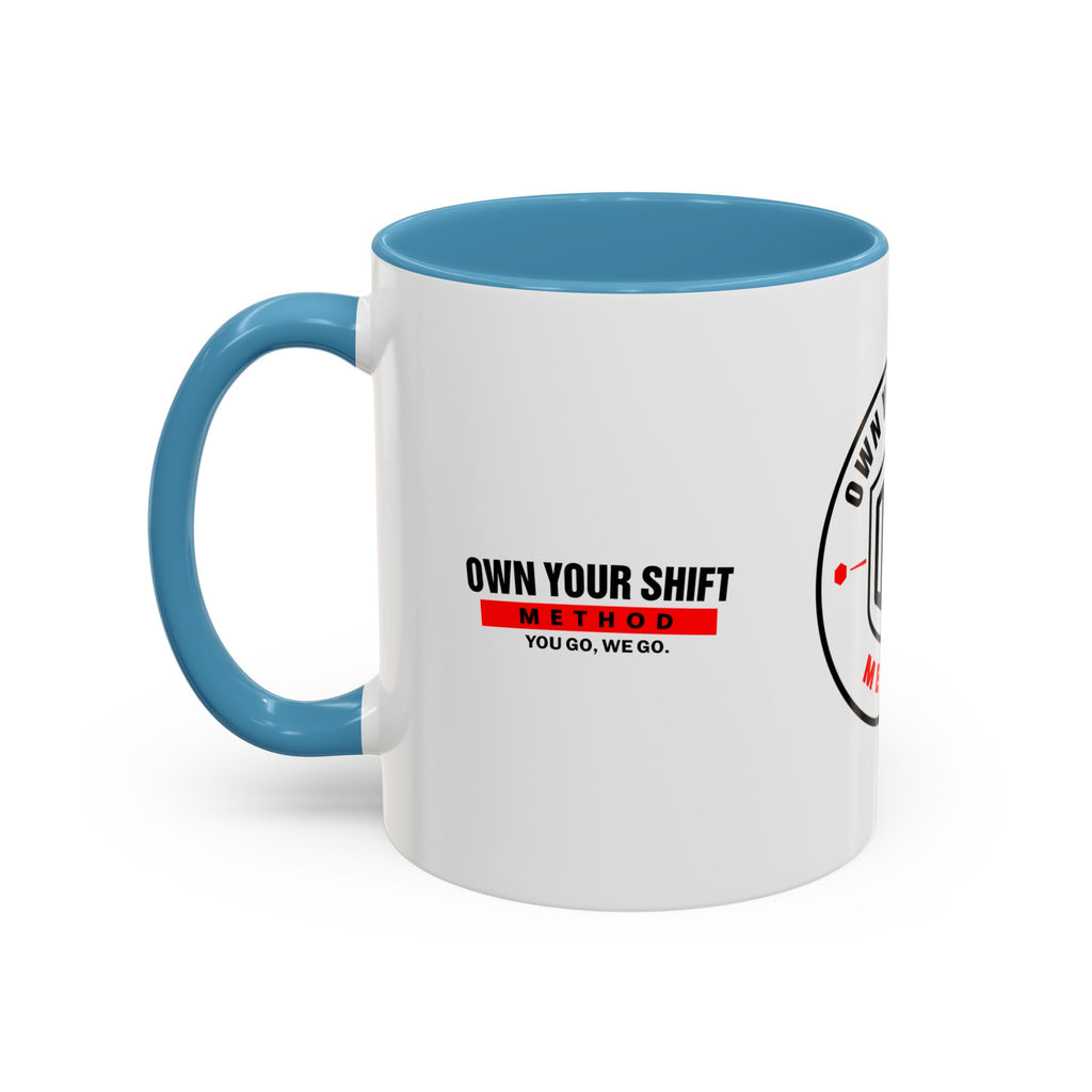 Own Your Shift Method Coffee Mug — Motivational Accent Mug (11/15oz)